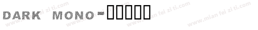 dark mono字体转换
